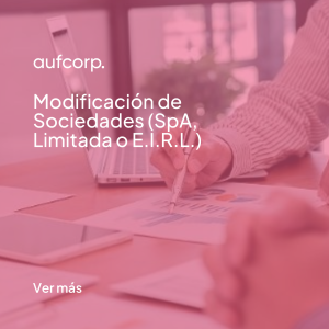 Modificación de Sociedades (SpA, Limitada o E.I.R.L.)